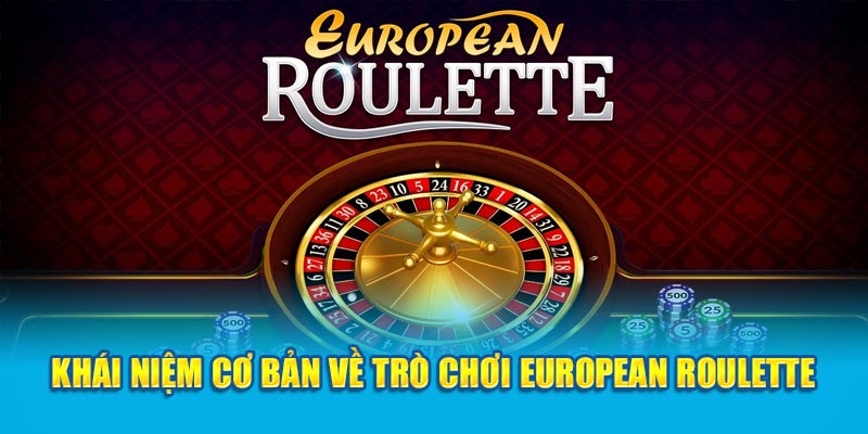 Khái niệm cơ bản về trò chơi European Roulette