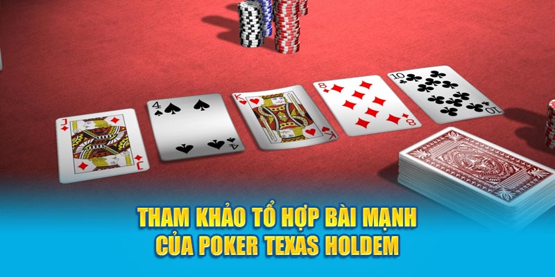 Tham khảo tổ hợp bài mạnh của Poker Texas Holdem