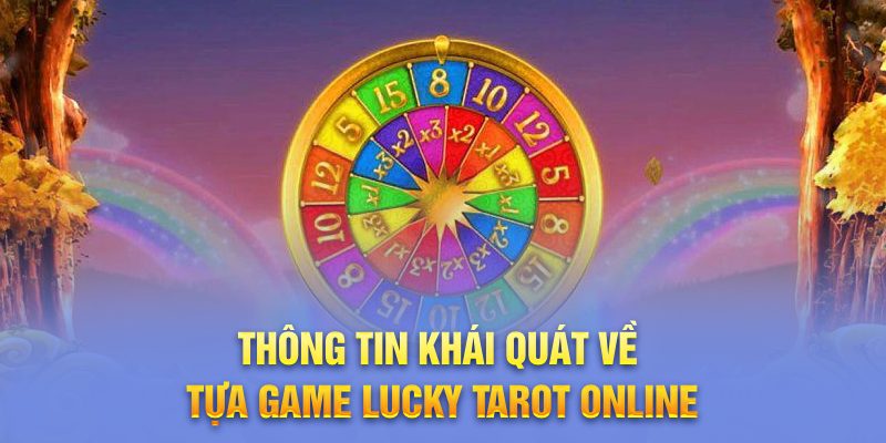 Thông tin khái quát về tựa game Lucky Tarot online