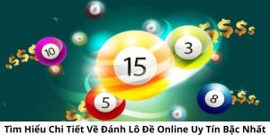 Đánh lô đề online uy tín cùng nhà cái uy tín